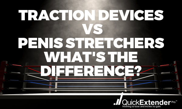 Traction Devices vs. Penis Stretchers – What's the Difference?