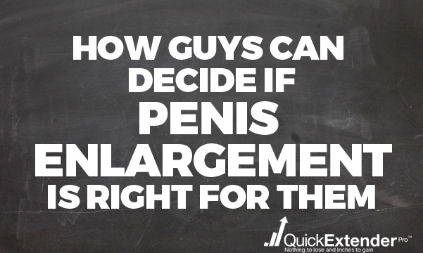 Is Penis Enlargement Right for YOU?